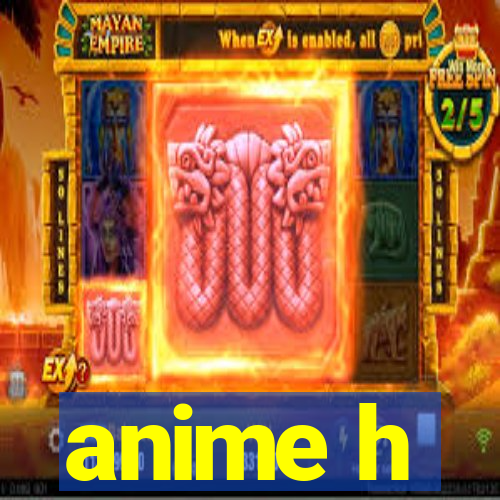 anime h